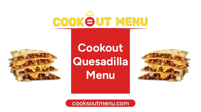 Signature Cookout Quesadilla - Price, Nutrition & Recipes 1 Cookout-Quesadilla-Featured-Image